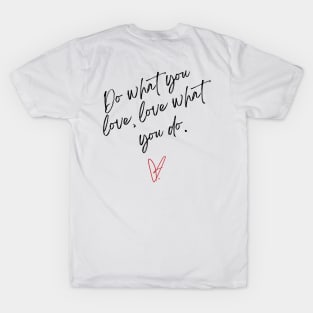 Do What You Love, Love What You Do T-shirt T-Shirt